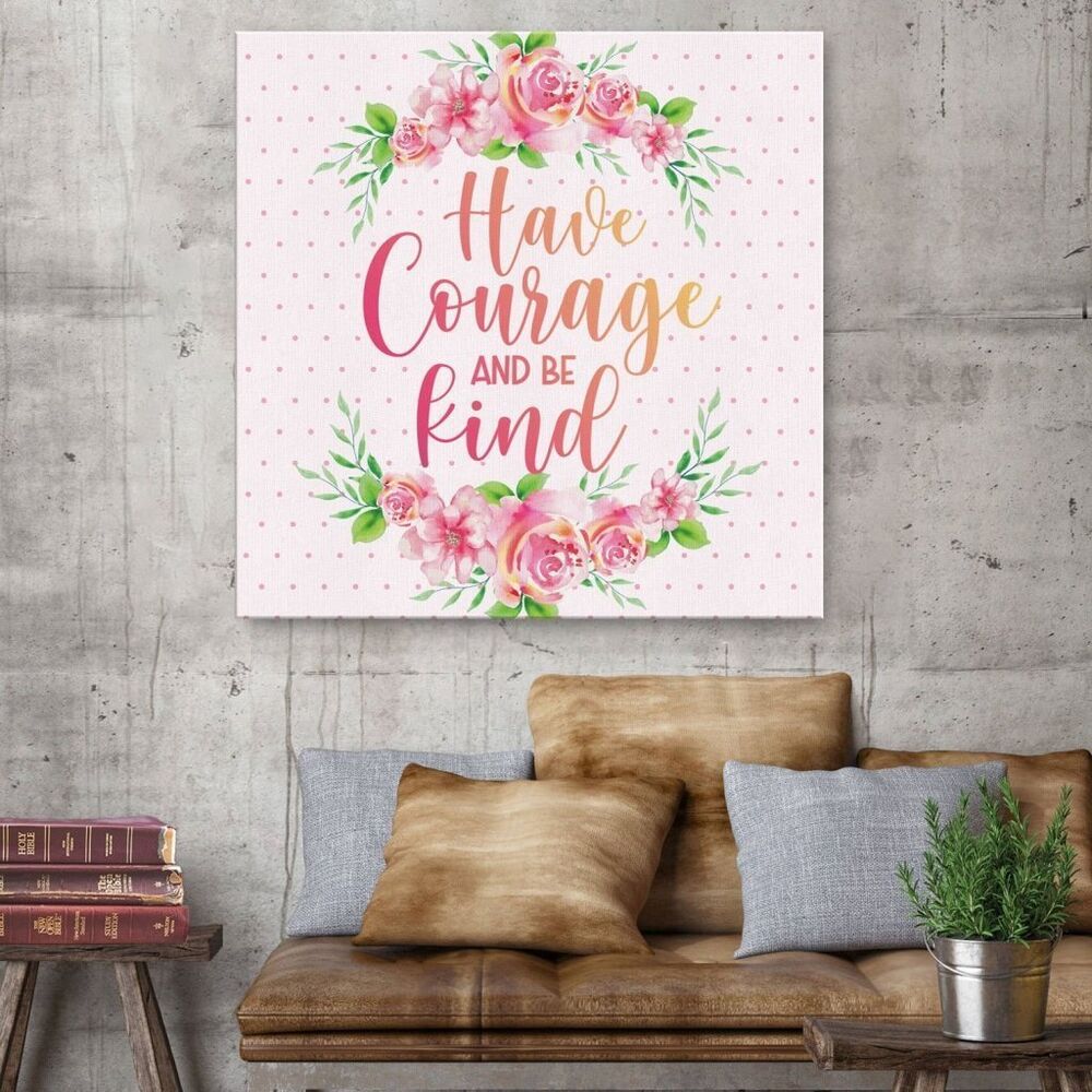 Have Courage And Be Kind Canvas Wall Art