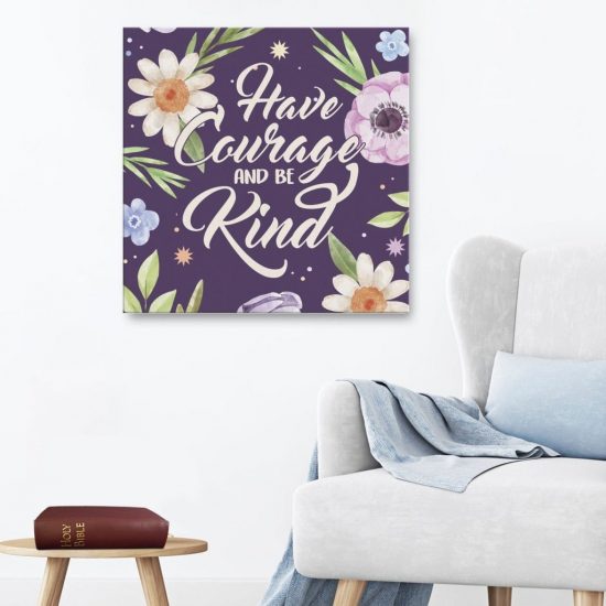 Have Courage And Be Kind Canvas Wall Art