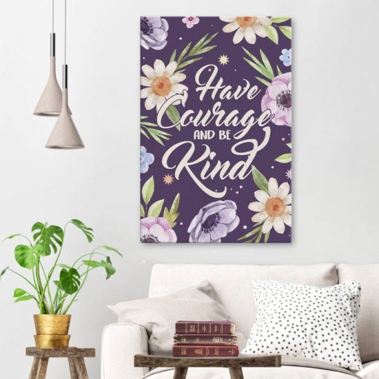 Have Courage And Be Kind Canvas Wall Art