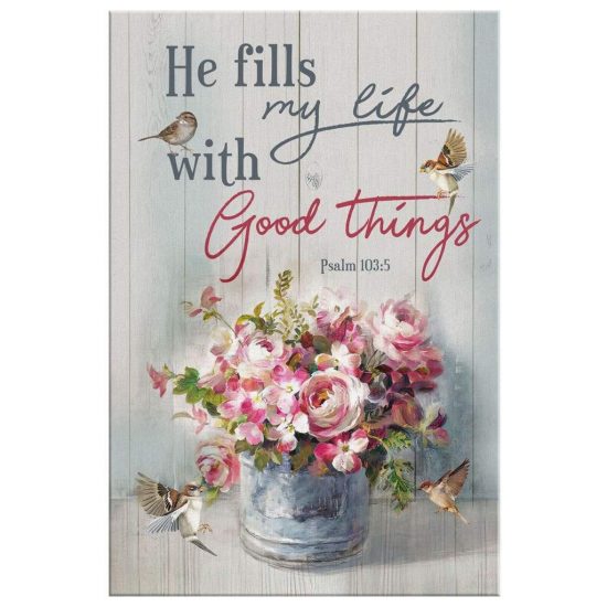 He Fills My Life With Good Things Psalm 1035 Bible Verse Wall Art Canvas 2