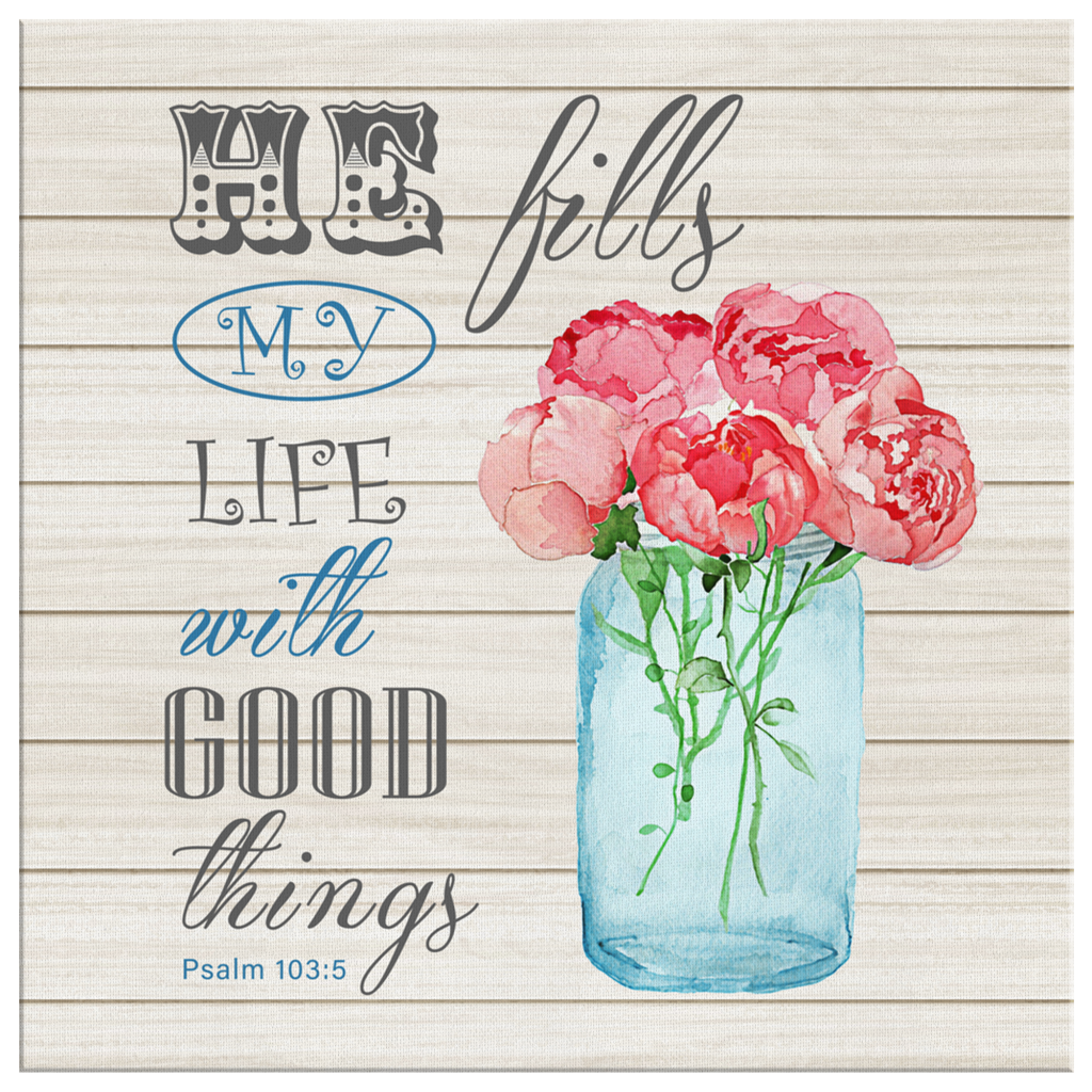 He-Fills-My-Life-With-Good-Things-Psalm-1035-Canvas-Wall-Art-2 He Fills My Life With Good Things Psalm 1035 Canvas Wall Art 2
