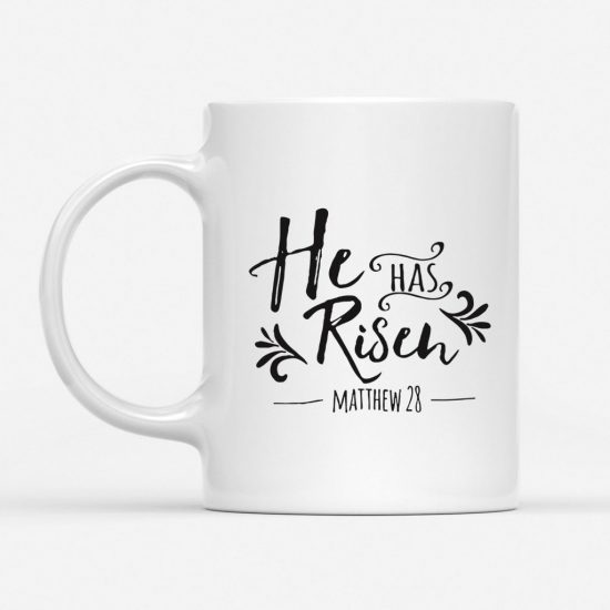 He Has Risen Matthew 28 Coffee Mug 1