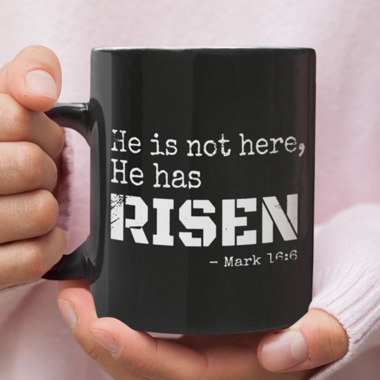 He Is Not Here He Has Risen Mark 16:6 Bible Verse Coffee Mug