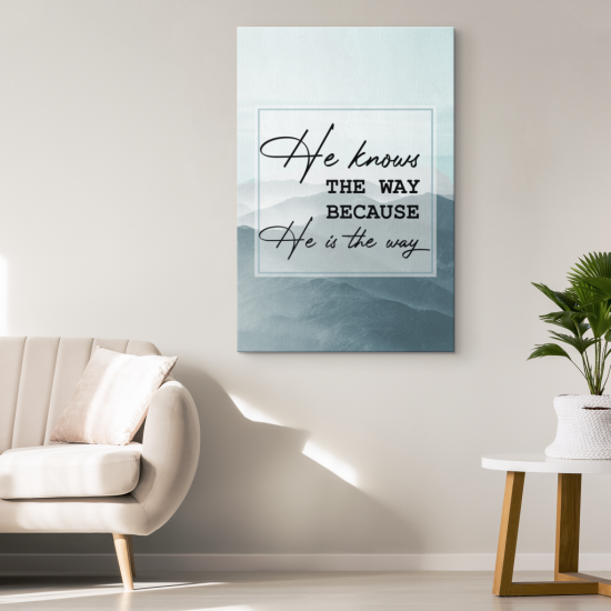 He Knows The Way Because He Is The Way Canvas Wall Art 1 2