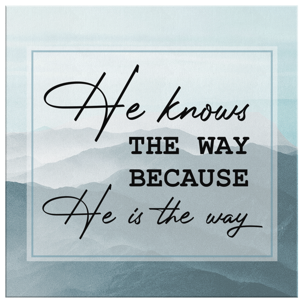 He-Knows-The-Way-Because-He-Is-The-Way-Canvas-Wall-Art-2 He Knows The Way Because He Is The Way Canvas Wall Art 2
