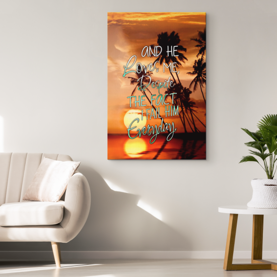 He Loves Me Despite The Fact I Fail Him Everyday Canvas Wall Art 1 2