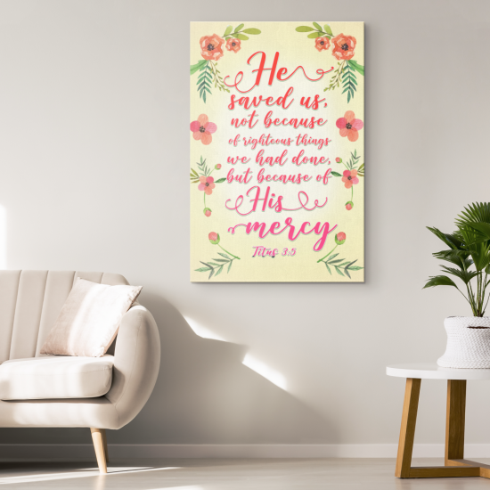 He Saved Us Because Of His Mercy Titus 35 Canvas Wall Art 1 1