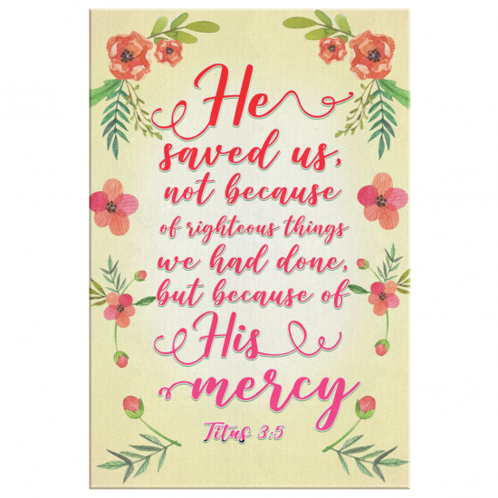 He Saved Us Because Of His Mercy Titus 35 Canvas Wall Art 2 1