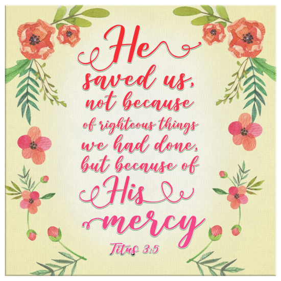 He Saved Us Because Of His Mercy Titus 35 Canvas Wall Art 2