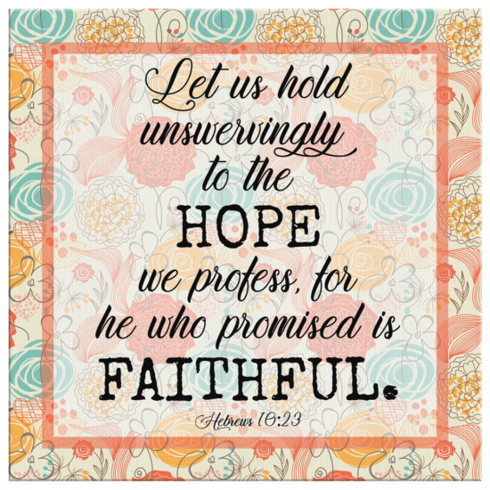 Hebrews 1023 Let Us Hold Unswervingly To The Hope We Profess Canvas Wall Art 2