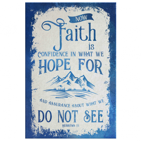 Hebrews 111 Now Faith Is Confidence In What We Hope For Canvas Wall Art 2 1