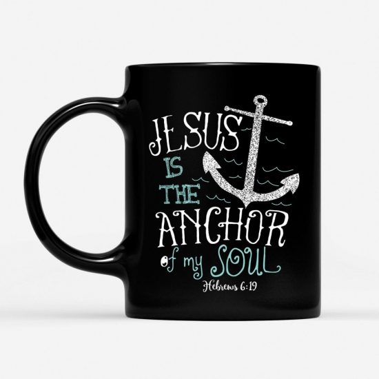 Hebrews 619 Jesus Is The Anchor Of My Soul Coffee Mug 1 1