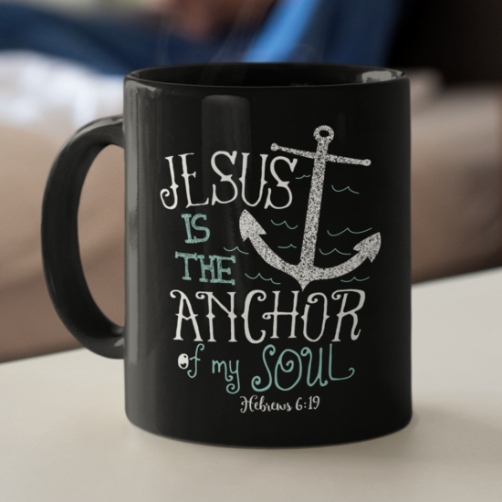 Hebrews 6:19 Jesus Is The Anchor Of My Soul Coffee Mug