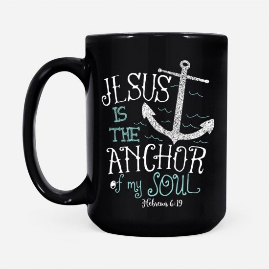 Hebrews 619 Jesus Is The Anchor Of My Soul Coffee Mug 2 1