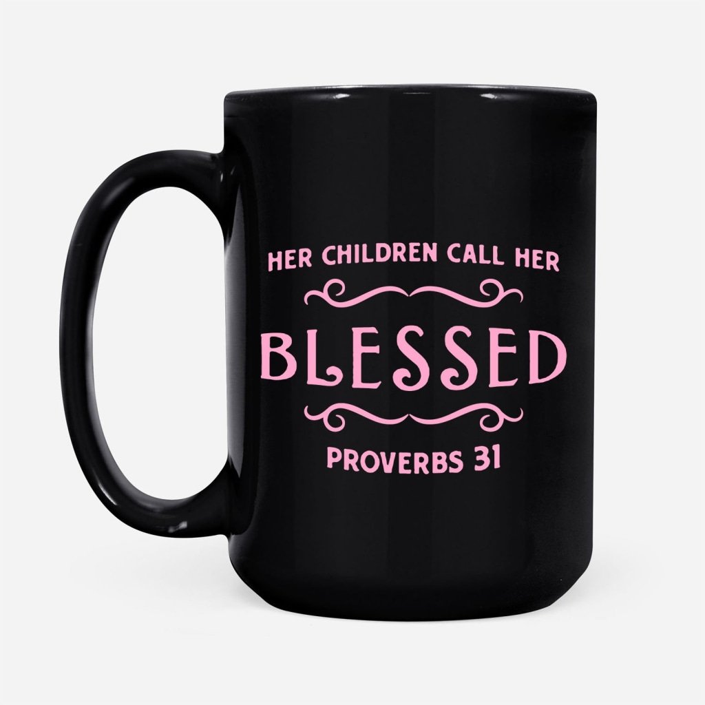 Her-Children-Call-Her-Blessed-Provbers-31-Coffee-Mug-2 Her Children Call Her Blessed Provbers 31 Coffee Mug 2