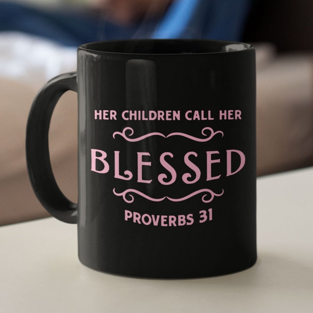Her Children Call Her Blessed Provbers 31 Coffee Mug