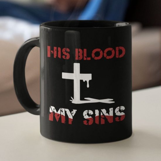 His Blood And My Sins Coffee Mug