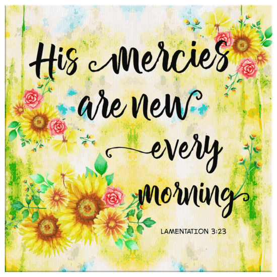 His Mercies Are New Every Morning Lamentations 323 Canvas Wall Art 2