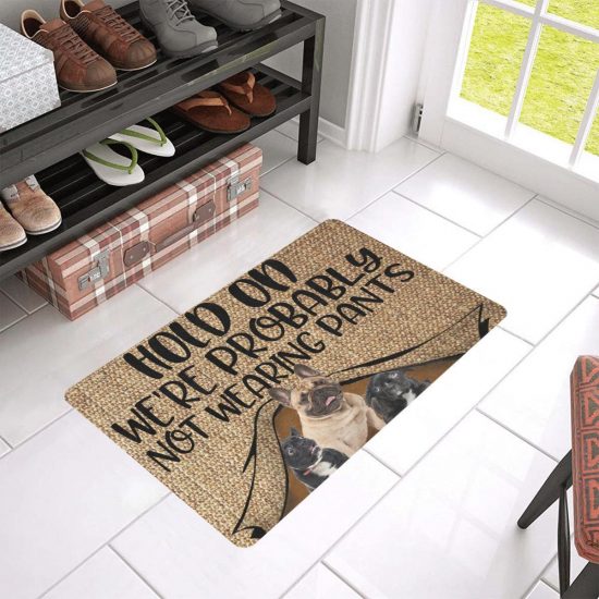 Hold On Not Wearing Pants French Bulldog Dogs Lover Doormat Welcome Mat