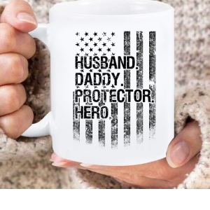 Husband Daddy Protector Hero Mug American Flag Dad Mug