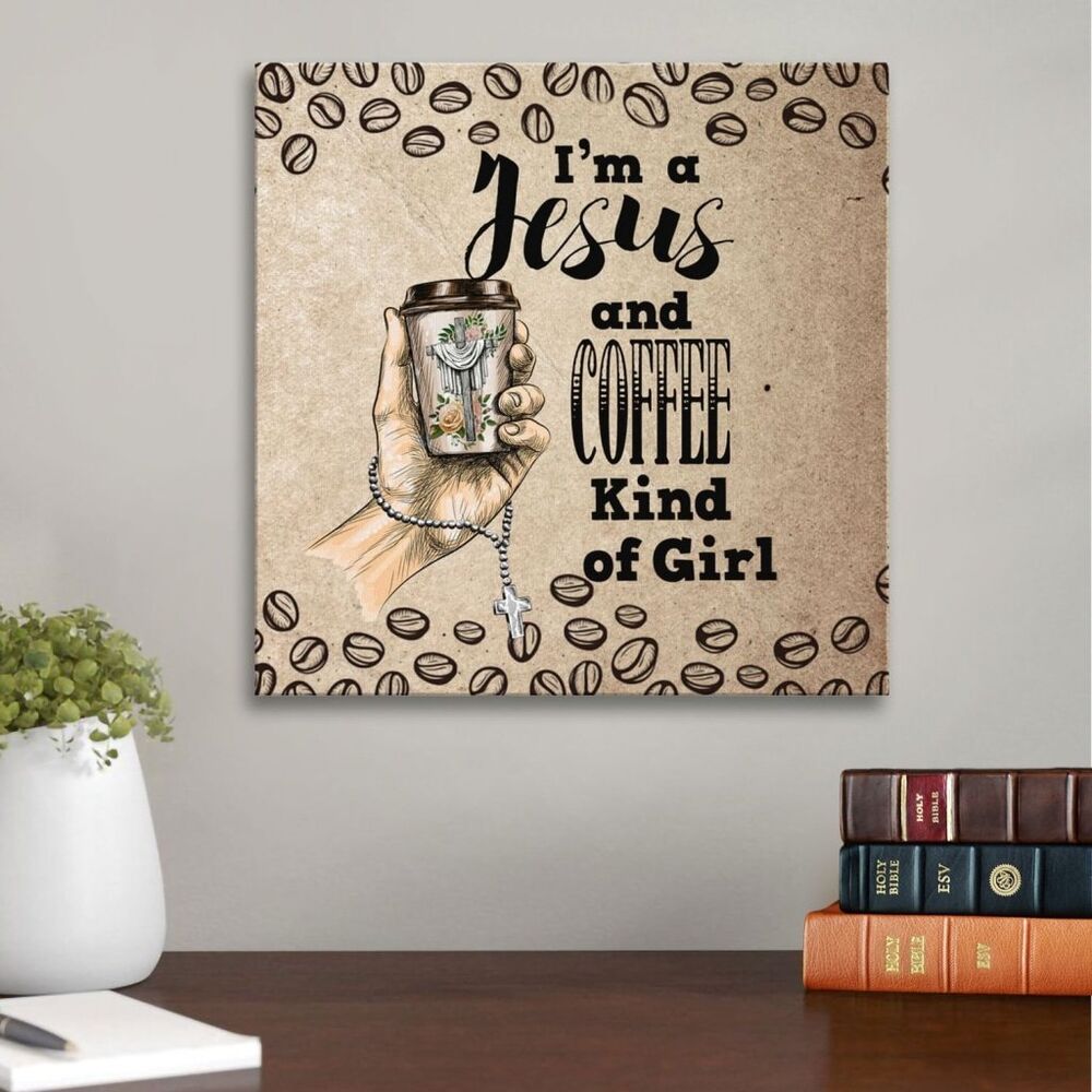 I Am A Jesus And Coffee Kind Of Girl Canvas Wall Art