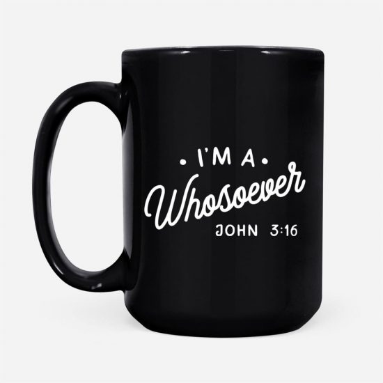 I Am A Whosoever John 316 Coffee Mug 2