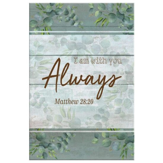 I Am Always With You Matthew 2820 Canvas Wall Art 2 1