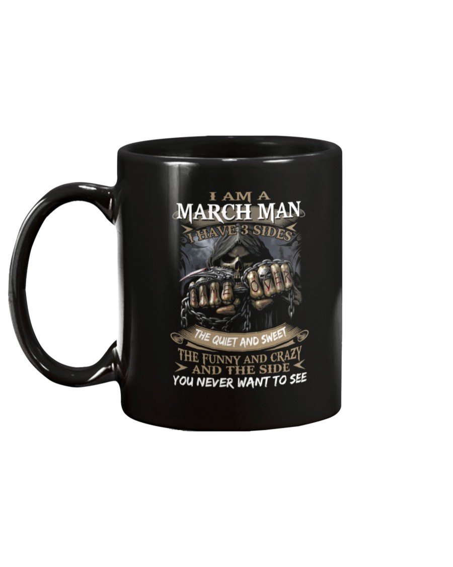 I-Am-An-March-Man-I-Have-3-Sides-The-Quiet-And-Sweet-Mug-2 I Am An March Man I Have 3 Sides The Quiet And Sweet Mug 2