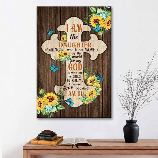 I Am The Daughter Of A King Who Is Not Moved By The World Wall Art Canvas