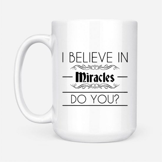I Believe In Miracles Coffee Mug 2