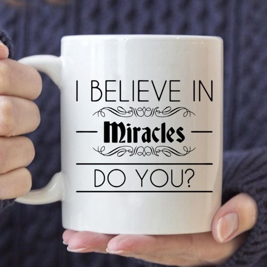 I Believe In Miracles Coffee Mug