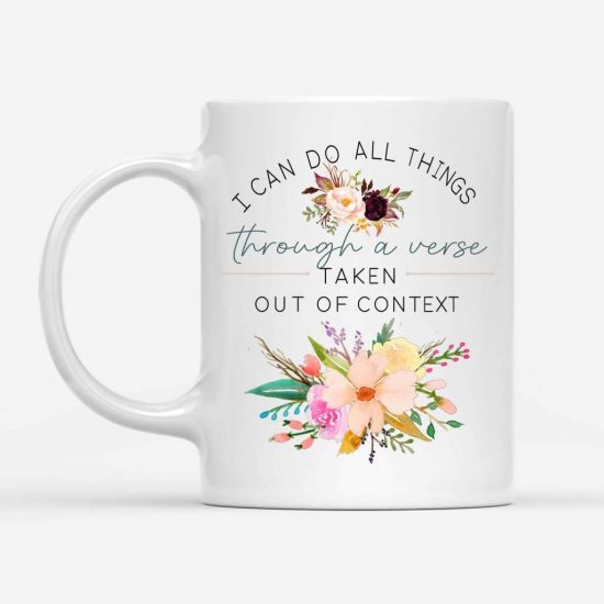 I Can Do All Things Through A Verse Taken Out Of Context Coffee Mug 1