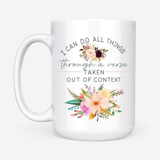 I Can Do All Things Through A Verse Taken Out Of Context Coffee Mug 2