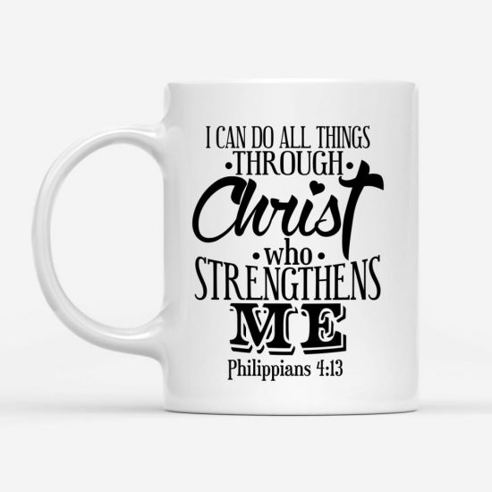 I Can Do All Things Through Christ Philippians 413 Bible Verse Coffee Mug 1