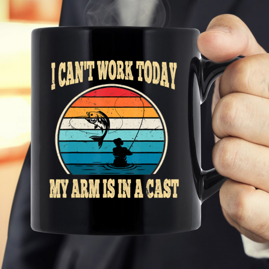I Can't Work Today My Arm Is In A Cast Hunting And Fishing Mug