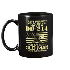 I Do Have A DD 214 For An Old Man Thats Close Enough Mug 2