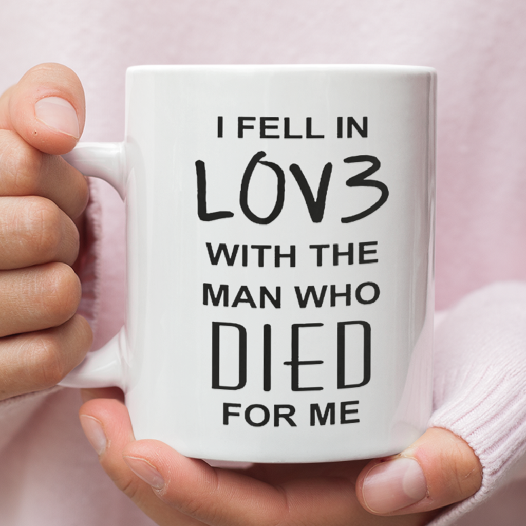 I Fell In Love With The Man Who Died For Me Coffee Mug