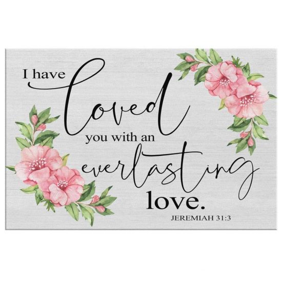 I Have Loved You With An Everlasting Love Jeremiah 313 Bible Verse Wall Art Canvas 2