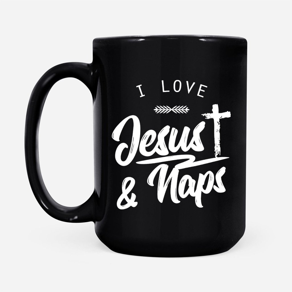 I-Love-Jesus-And-Naps-Coffee-Mug-2 I Love Jesus And Naps Coffee Mug 2