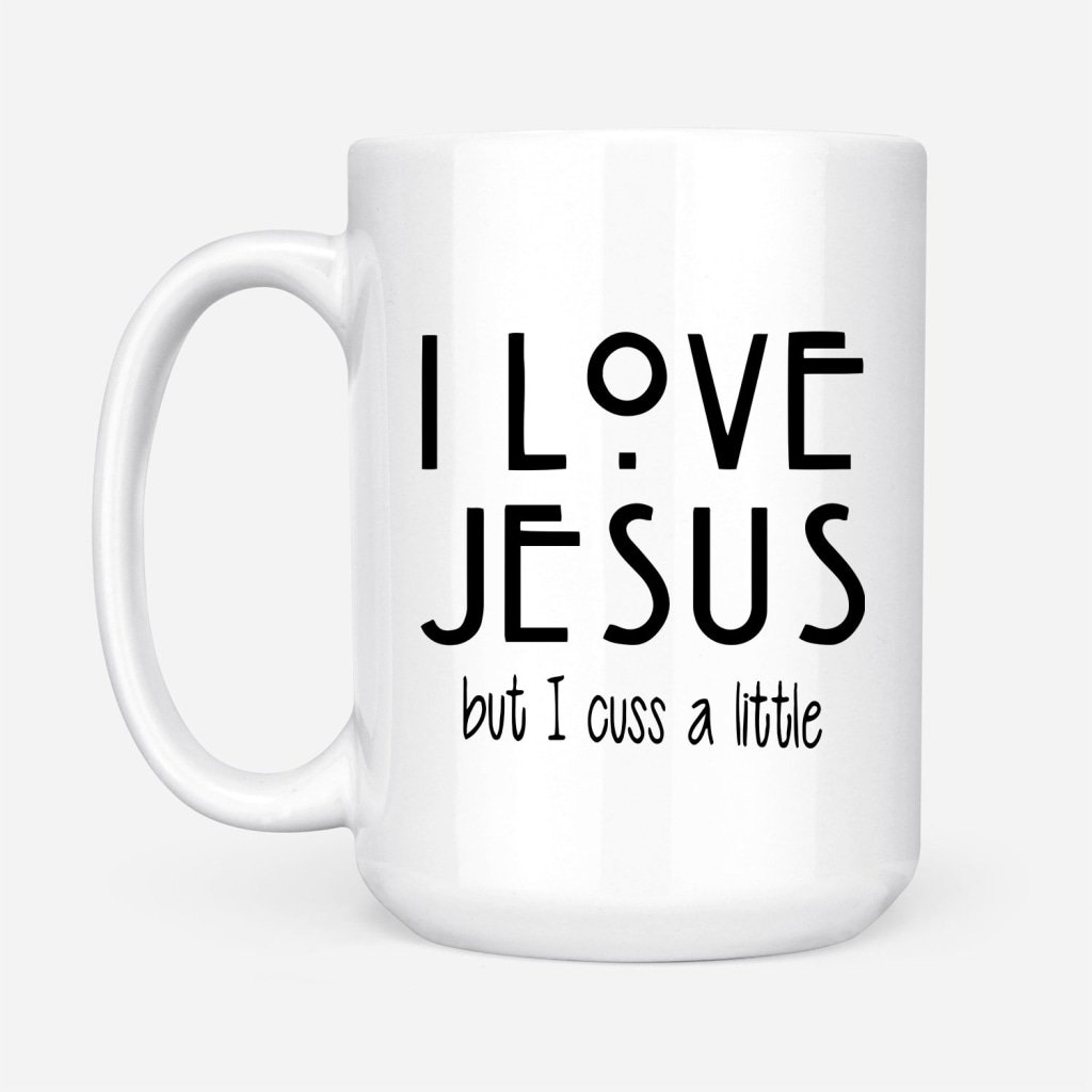 I-Love-Jesus-But-Cuss-A-Little-Coffee-Mug-2 I Love Jesus But Cuss A Little Coffee Mug 2