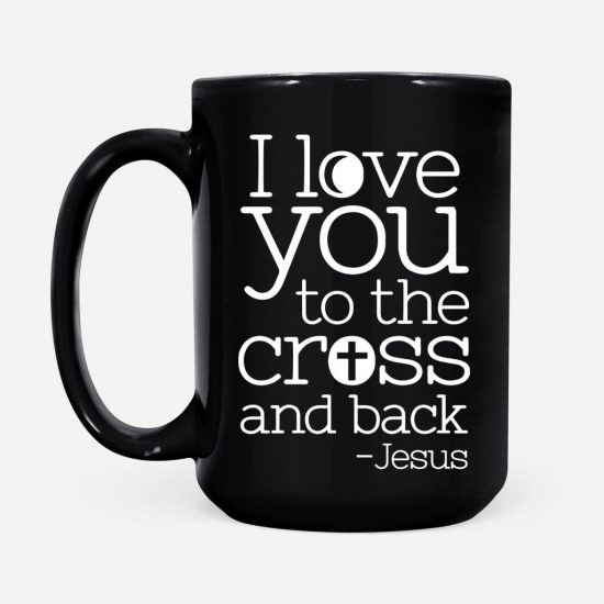 I Love You To The Cross And Back Coffee Mug 2