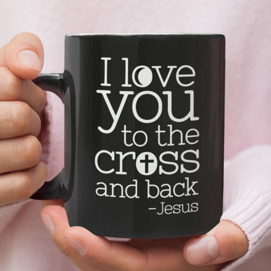 I Love You To The Cross And Back Coffee Mug
