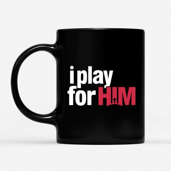 I Play For Him Coffee Mug 1