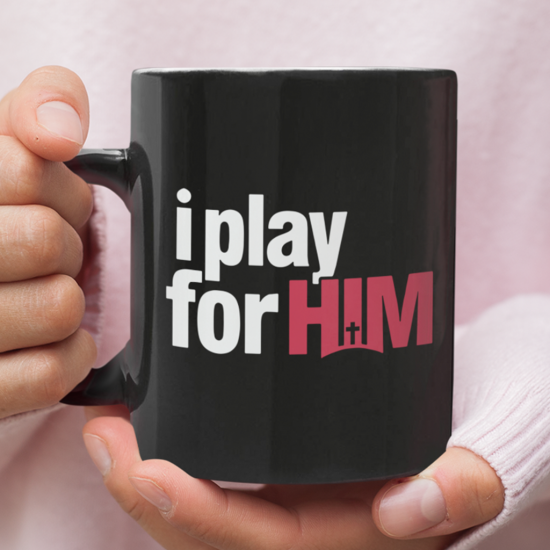 I Play For Him Coffee Mug