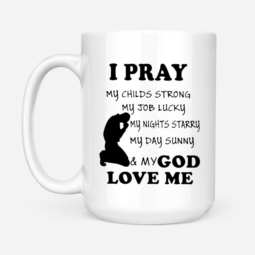 I-Pray-And-My-God-Love-Me-Coffee-Mug-2 I Pray And My God Love Me Coffee Mug 2