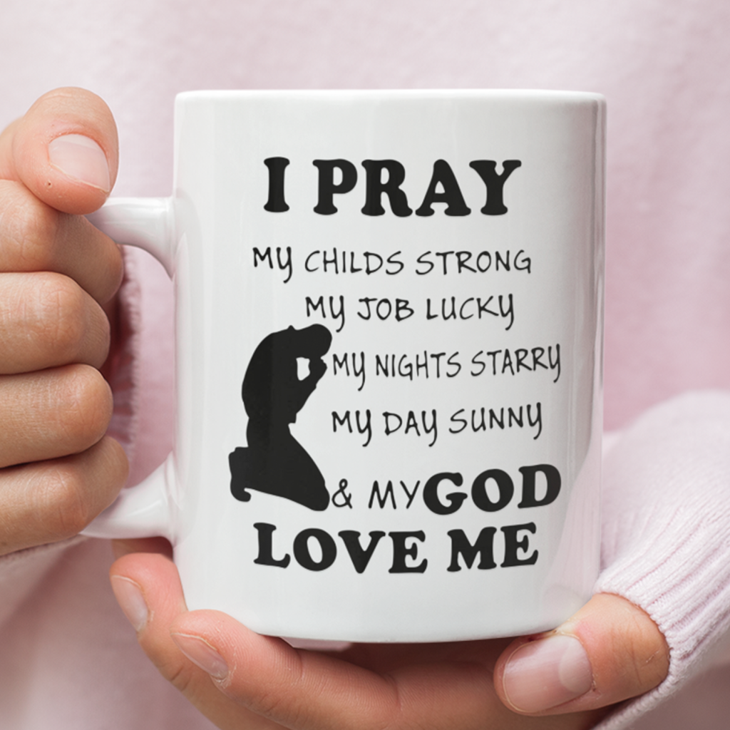 I Pray And My God Love Me Coffee Mug