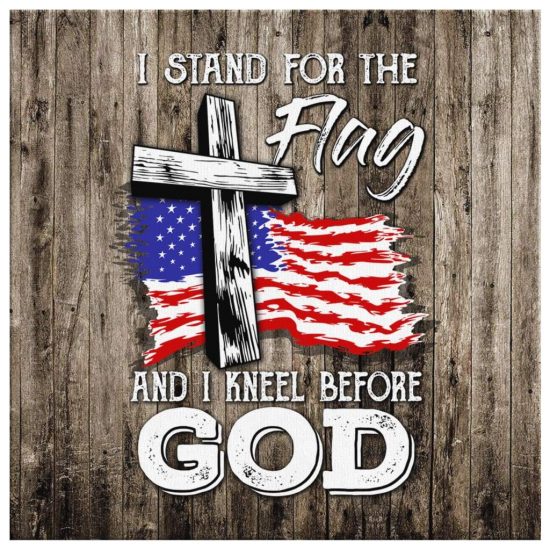 I Stand For The Flag And I Kneel Before God Wall Art Canvas Print 2