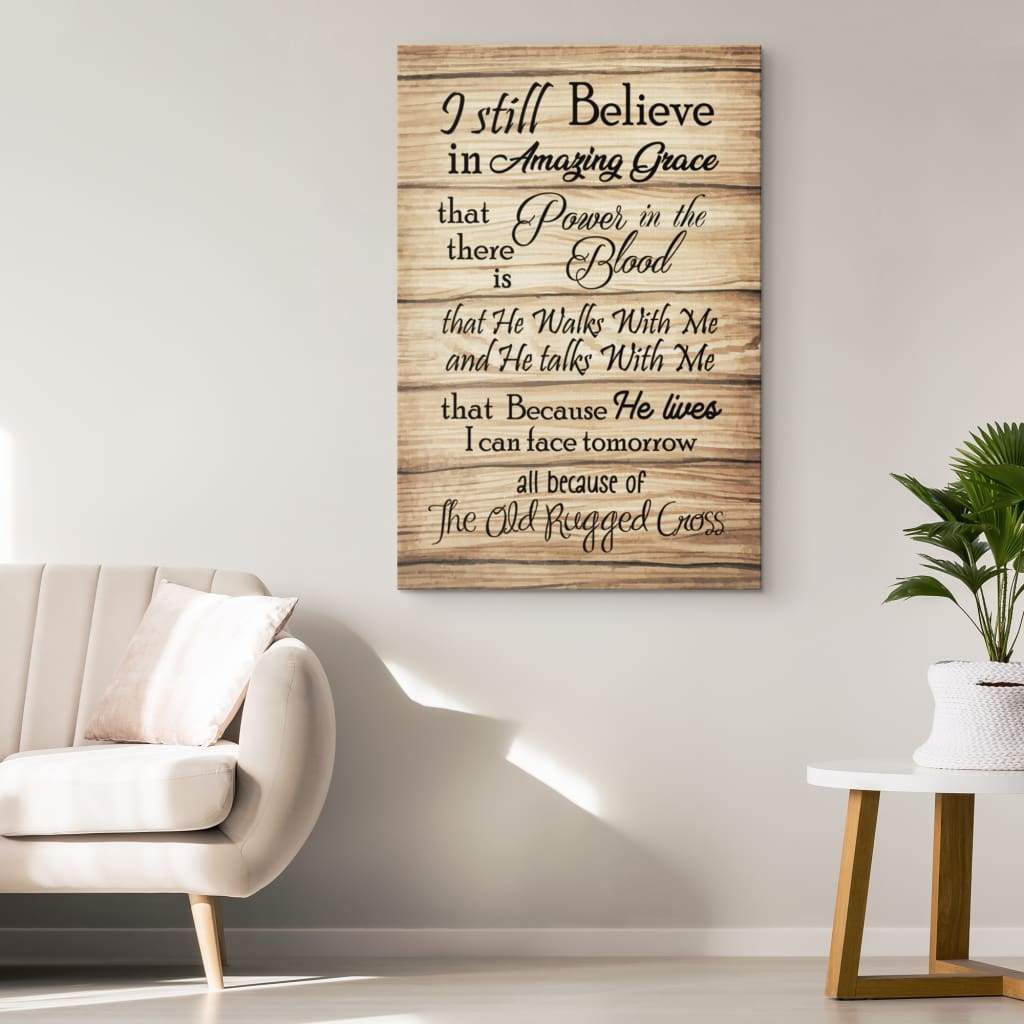 I-Still-Believe-In-Amazing-Grace-Canvas-Print-Christian-Wall-Art-1 I Still Believe In Amazing Grace Canvas Print Christian Wall Art 1