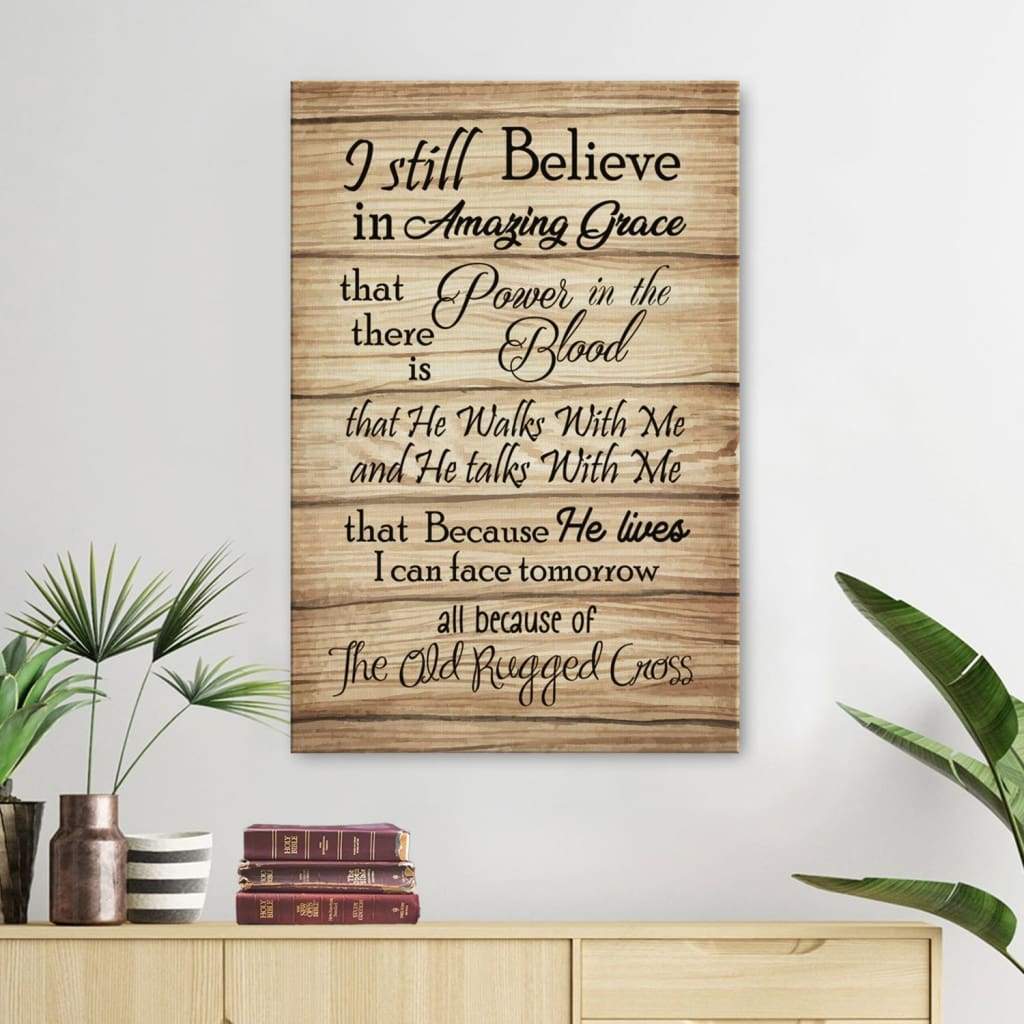 I Still Believe In Amazing Grace Canvas Print - Christian Wall Art