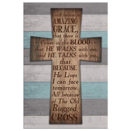 I Still Believe In Amazing Grace Cross Canvas Wall Art 2 I Still Believe In Amazing Grace Cross Canvas Wall Art 2 1